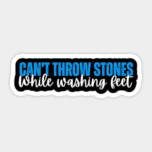 Can't Throw Stones While Washing Feet Sticker